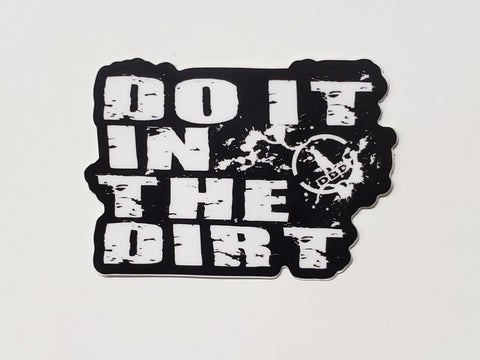 "Do It In The Dirt" Decal
