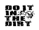 Do It in the Dirt Tee (Black)